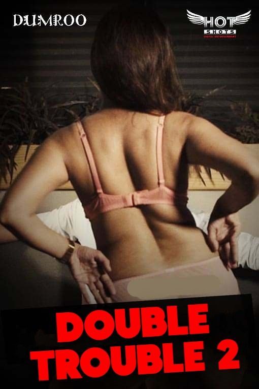 Double Trouble 2 (2023) Hindi HotShots Short Film HDRip 720p 480p